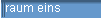 raum eins